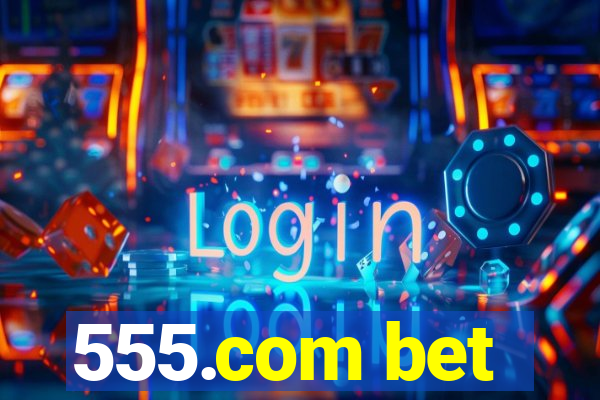 555.com bet